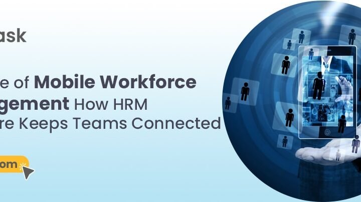 Mobile Workforce Management